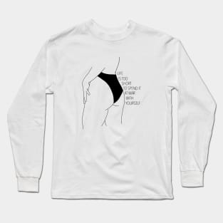 Life is too short to spend it at war with yourself Long Sleeve T-Shirt